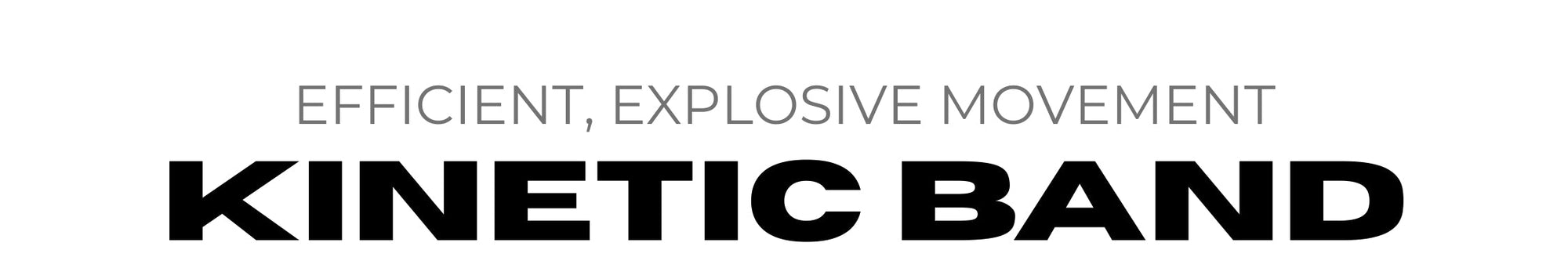 Logo for Kinetic Band with text 'Efficient, Explosive Movement' above 'Kinetic Band'.